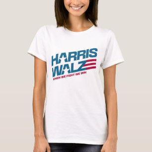 Harris Walz When We Fight We Win for President T-Shirt
