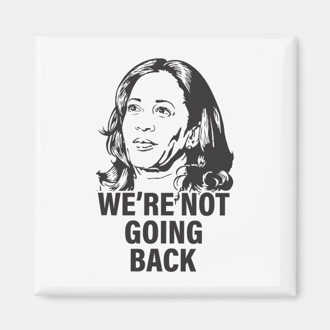 Harris We're Not Going Back 2024  Magnet (Front)