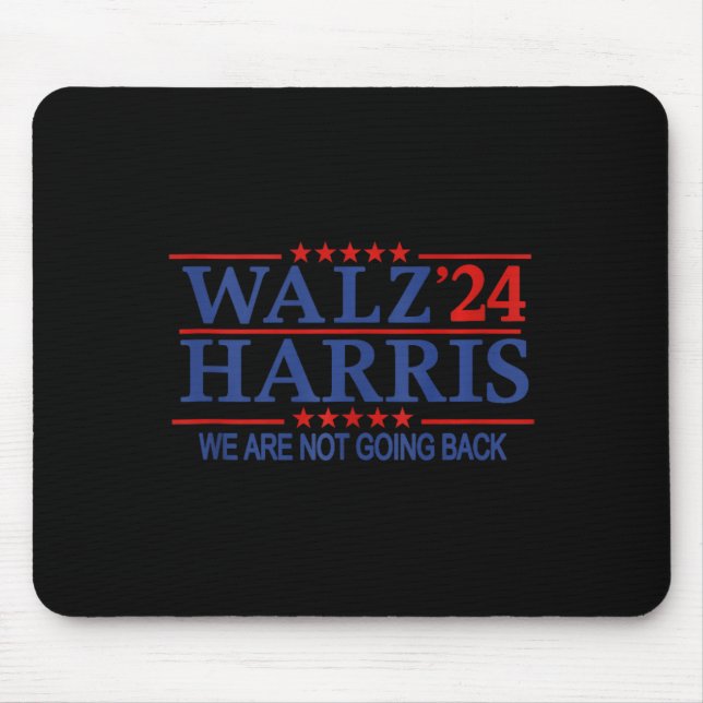 Harris Wheimer 24 Campaign 2024 We Are Not Going B Mouse Pad (Front)