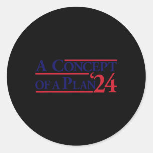 Harris Wheimer A Concept Of A Plan Funny Anti Trum Classic Round Sticker