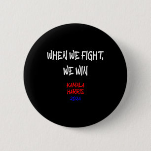 Harris When We Fight We Win 2024 Political  6 Cm Round Badge