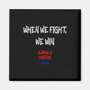 Harris When We Fight We Win 2024 Political  Magnet