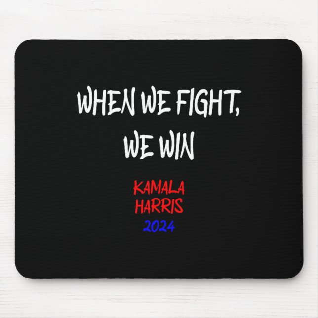 Harris When We Fight We Win 2024 Political  Mouse Pad (Front)