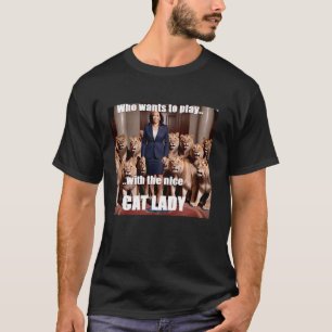 Harris Who Wants To Play With The Nice Cat Lady T  T-Shirt