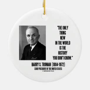 Harry Truman Only Thing New History You Don't Know Ceramic Tree Decoration