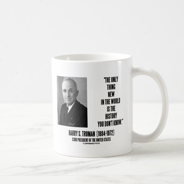 Harry Truman Only Thing New History You Don't Know Coffee Mug (Right)