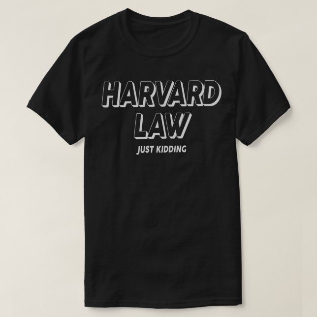 Harvard Law Just Kidding College Humour Funny Whit T-Shirt (Design Front)