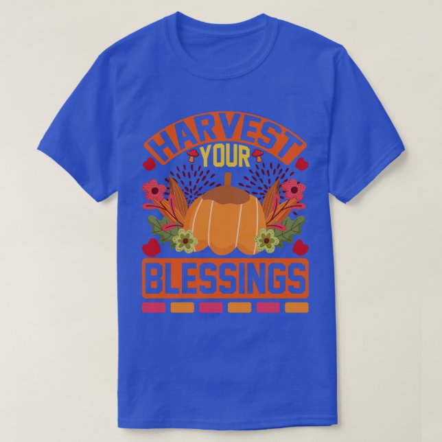 Harvest Your Blessings  T-Shirt (Design Front)