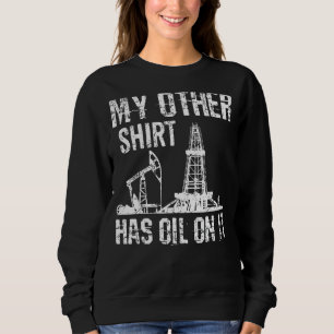 Has Oil Vintage Oil Rig Worker Oilfield For Men Dr Sweatshirt