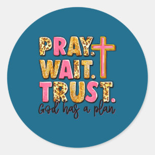 Has Pray Plan Wait God Trust Humor Classic Round Sticker