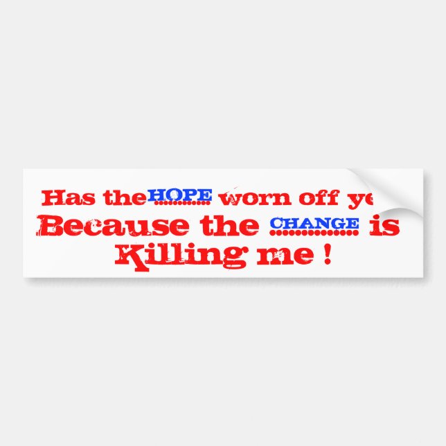 Has the HOPE worn off Bumper Sticker (Front)