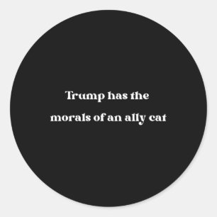 Has The Morals Of An Ally Cat Funny Joe  Classic Round Sticker