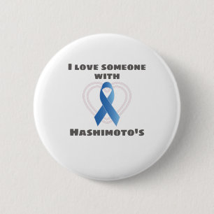 Hashimotos Awareness Love Someone With Hashimoto's 6 Cm Round Badge