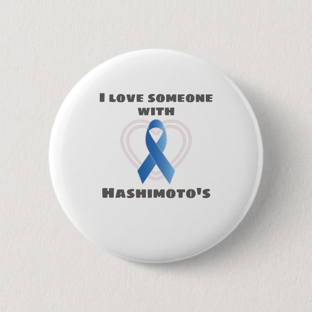 Hashimotos Awareness Love Someone With Hashimoto's 6 Cm Round Badge (Front)