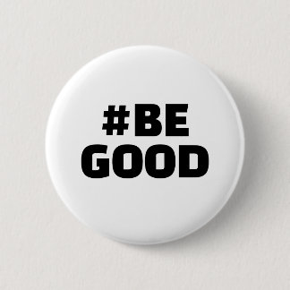 Hashtag BE GOOD Text White 6 Cm Round Badge