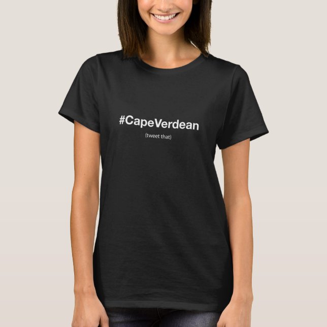 Hashtag Cape Verdean -– Tweet That T-Shirt (Front)