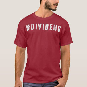 Hashtag Dividend Dividends Stock Market Trading T-Shirt