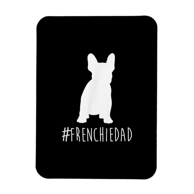 hashtag frenchie dad | french bulldog dad gift magnet (Vertical)