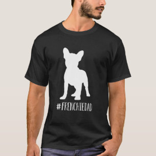 Hashtag Frenchie Dad French Bulldog Father Fur Par T-Shirt