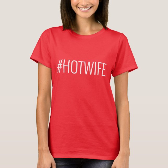 Hashtag Hot Wife Tee Shirt: #HOTWIFE (Front)