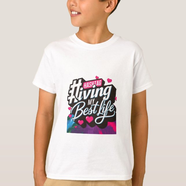 Hashtag Living my best life  T-Shirt (Front)