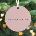 Hashtag Modern # | Pink Trending Social Media Metal Tree Decoration<br><div class="desc">Simple, stylish bespoke blush pink hashtag design to be personalized with your favorite hash used in your Twitter, Instagram, Facebook, Pinterest or other social media account. Make your own #hashtag go viral with this bespoke design! #YourHashtag in modern minimalist typography font in a trendy off-black ready for your custom tag...</div>