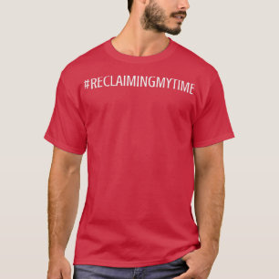 Hashtag Reclaiming My Time Rep Maxine Waters  T-Shirt