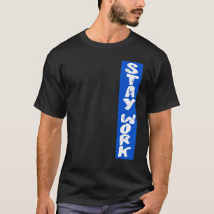 Hashtag Stay At Work  Stay@Work  hashtag stay at w T-Shirt