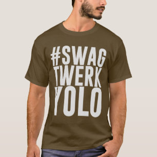 Hashtag Swag Twerk Yolo T-Shirt