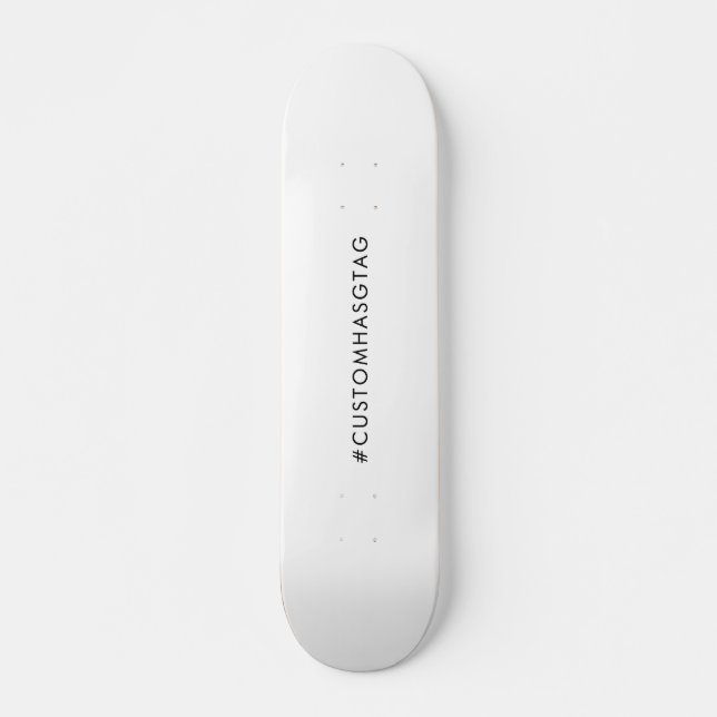 Hashtag Your Modern Trending Social Media Art Skateboard (Front)