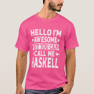 Haskell Surname Call Me Haskell Family Last Name H T-Shirt