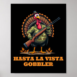 Hasta La Vista Gobbler Thanksgiving Camouflage Cam Poster