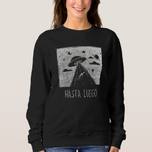 Hasta Luego. Alien abduction. Sweatshirt