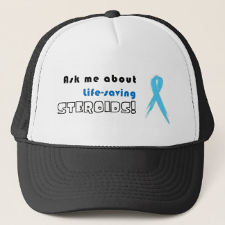 HAT: Ask me about life-saving steroids! Trucker Hat