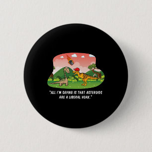 Hat Dinosaur Liberal Hoax Asteroid Anti Trump Gift 6 Cm Round Badge