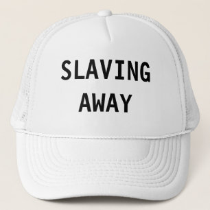 Hat Slaving Away