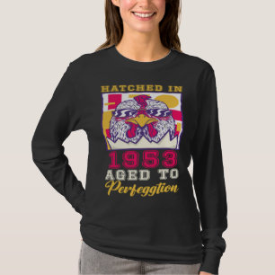 Hatched in 1953 Aged to Perfeggtion T-Shirt