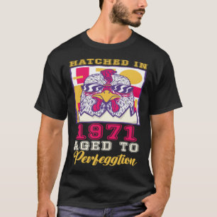 Hatched in 1971 Aged to Perfeggtion T-Shirt