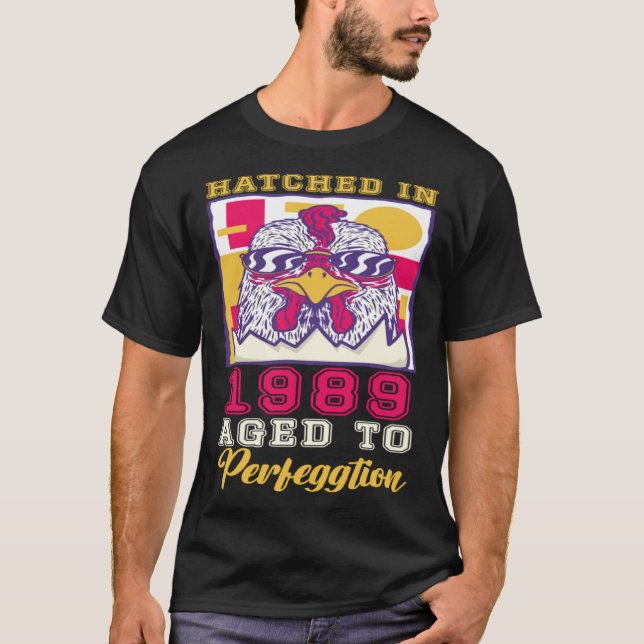 Hatched in 1989 Aged to Perfeggtion T-Shirt (Front)