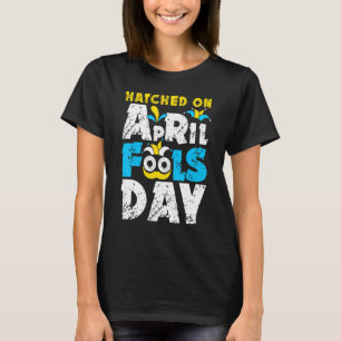 Hatched On April Fools Day jokes T-Shirt