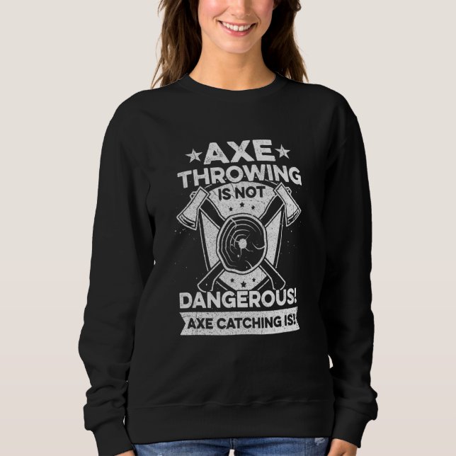 Hatchet Throwing  For An Axe Throwing Champion Sweatshirt (Front)