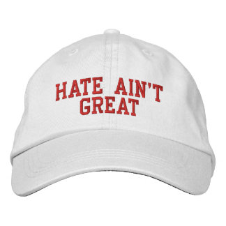 Hate Ain't Great Embroidered Hat