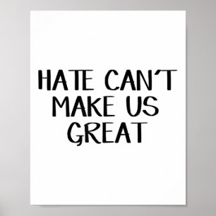 Hate Can’t Make Us Great  Poster