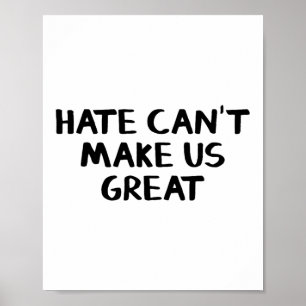 Hate Can’t Make Us Great Premium  Poster