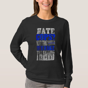 Hate Cops Call a Crackhead T-Shirt
