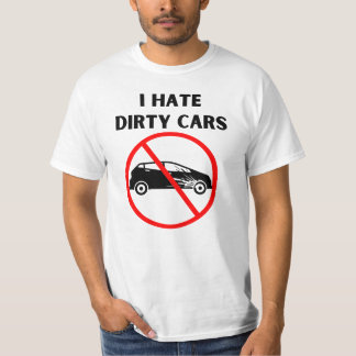 Hate dirty cars T-Shirt