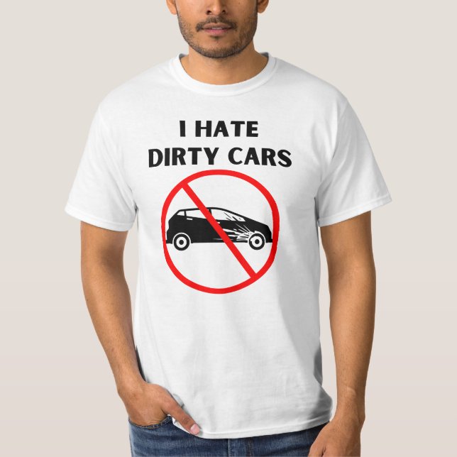Hate dirty cars T-Shirt (Front)