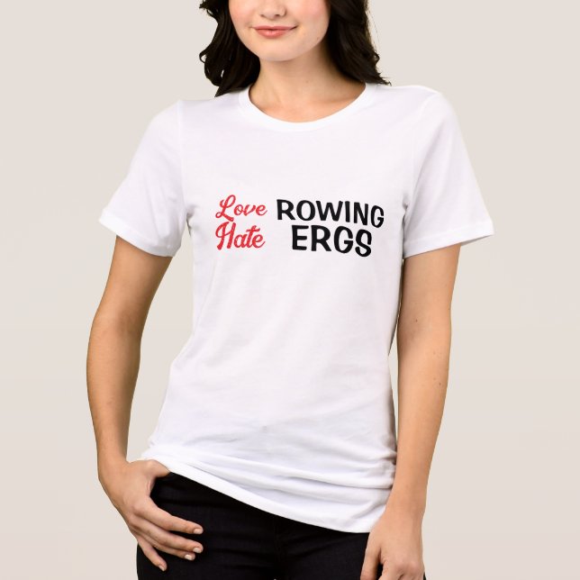 Hate Ergs Love Rowing Rower Humour  Tri-Blend Shirt (Front)