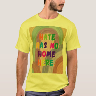 Hate Has No Home Here Colorful Rainbow  T-Shirt
