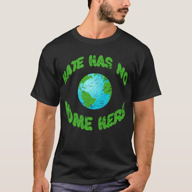 Hate Has No Home On Earth T-Shirt (Front)